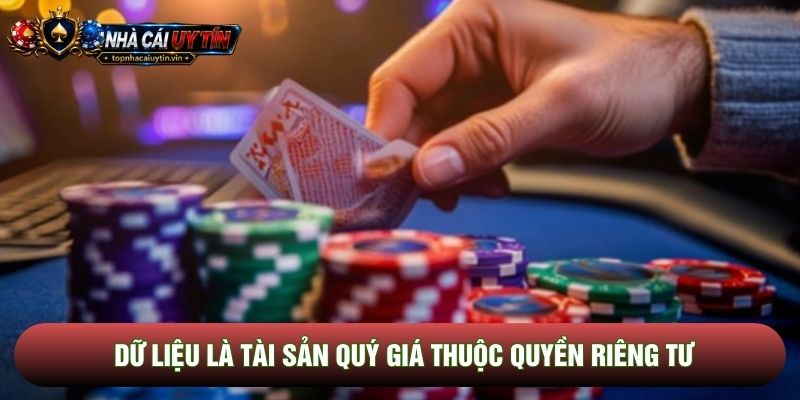 Dữ liệu là tài sản quý giá thuộc quyền riêng tư Dữ liệu là tài sản quý giá thuộc quyền riêng tư