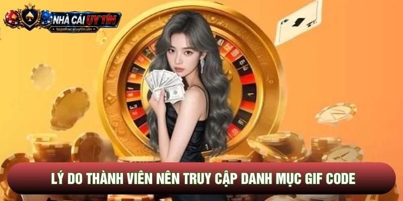 Lý do thành viên nên truy cập danh mục GIF code Lý do thành viên nên truy cập danh mục GIF code