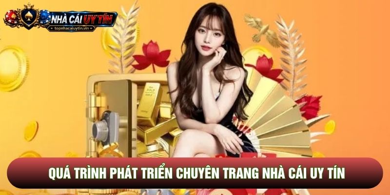 Quá trình phát triển chuyên trang Nhà cái uy tín Quá trình phát triển chuyên trang Nhà cái uy tín