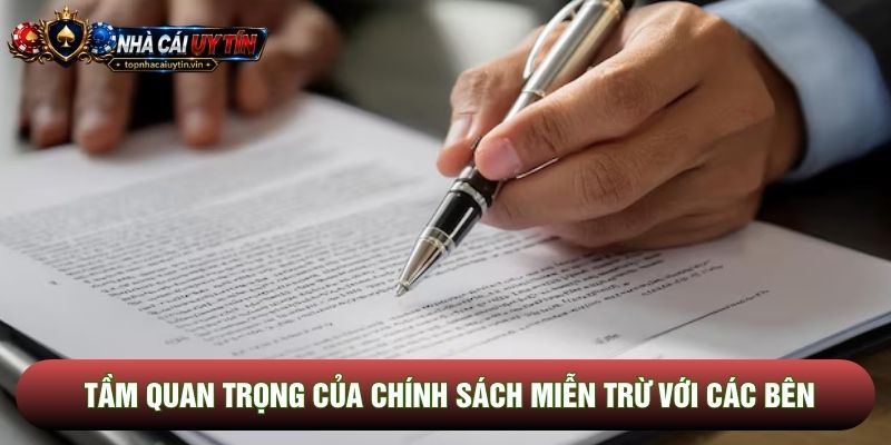 Tầm quan trọng của chính sách miễn trừ với các bên Tầm quan trọng của chính sách miễn trừ với các bên